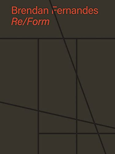 Brendan Fernandes: Re/Form [Hardcover]