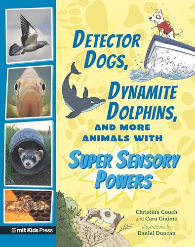 Detector Dogs, Dynamite Dolphins, and More Animals with Super Sensory Powers [Paperback]