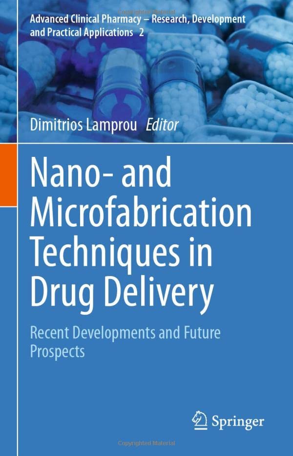 Nano- and Microfabrication Techniques in Drug Delivery: Recent Developments and  [Hardcover]