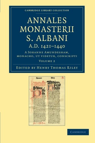 Annales Monasterii S. Albani AD 14211440 A Johanne Amundesham, monacho, ut vid [Paperback]