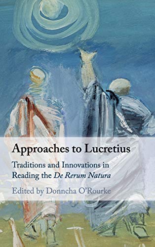 Approaches to Lucretius Traditions and Innovations in Reading the De Rerum Natu [Hardcover]