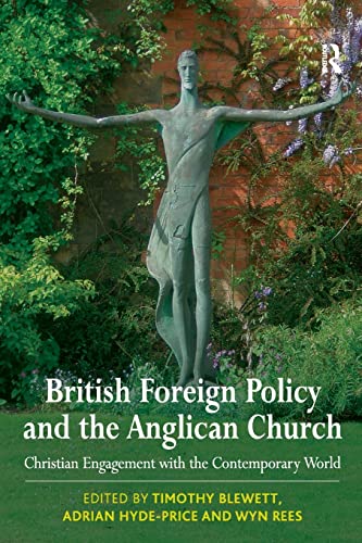 British Foreign Policy and the Anglican Church Christian Engagement ith the Co [Paperback]