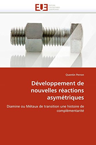 Dveloppement De Nouvelles Ractions Asymtriques Diamine Ou Mtaux De Transiti [Paperback]