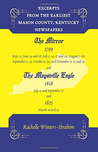 Excerpts From The Earliest Mason County, Kentucky Nespapers The Mirror 1799 An [Paperback]