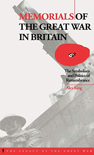 Memorials of the Great War in Britain The Symbolism and Politics of Remembrance [Hardcover]