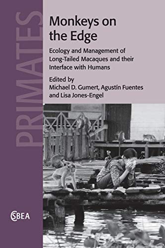 Monkeys on the Edge Ecology and Management of Long-Tailed Macaques and their In [Paperback]