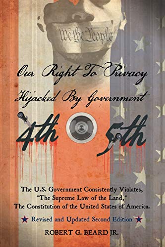 Our Right To Privacy-Hijacked By Government The U.S. Government Consistently Vi [Paperback]