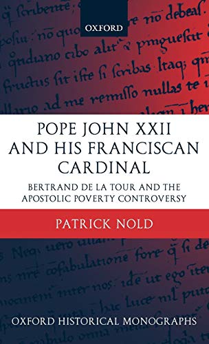 Pope John XXII and His Franciscan Cardinal Bertrand de la Tour and the Apostoli [Hardcover]