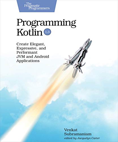 Programming Kotlin Create Elegant, Expressive, and Performant JVM and Android A [Paperback]