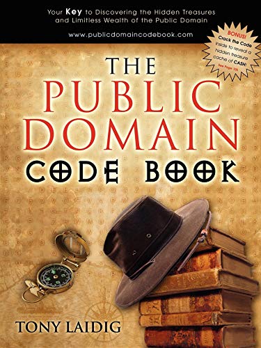 The Public Domain Code Book Your Key to Discovering the Hidden Treasures and Li [Paperback]