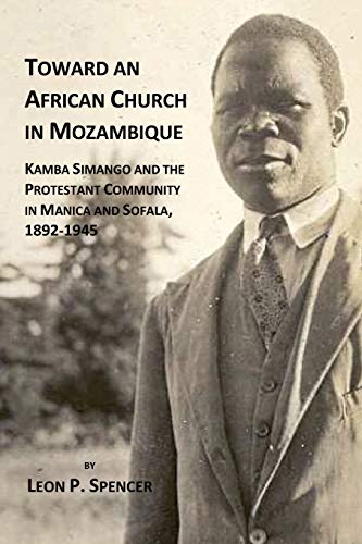 Toard An African Church In Mozambique. Kamba Simango And The Protestant Communt [Paperback]