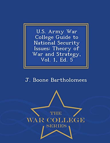 U.S. Army War College Guide To National Security Issues Theory Of War And Strat [Paperback]