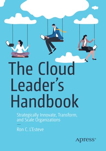 The Cloud Leaders Handbook: Strategically Innovate, Transform, and Scale Organi [Paperback]