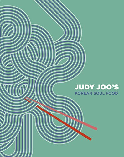 Judy Joo's Korean Soul Food: Authentic dishes and modern twists [Hardcover]