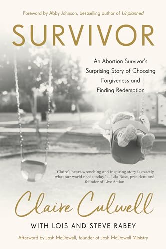 Survivor: An Abortion Survivor's Surprising Story of Choosing Forgiveness and Fi [Paperback]