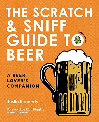 The Scratch & Sniff Guide to Beer A Beer Lover's Companion [Hardcover]