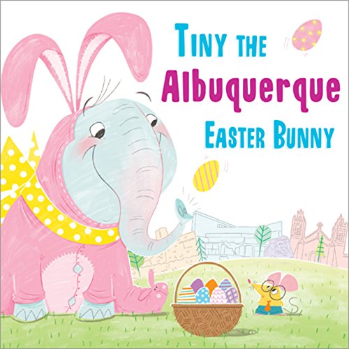 Tiny the Albuquerque Easter Bunny [Hardcover]