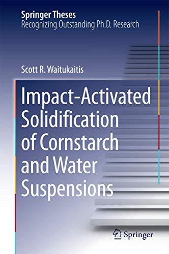 Impact-Activated Solidification of Cornstarch and Water Suspensions [Hardcover]