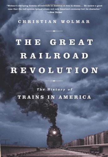 The Great Railroad Revolution: The History of