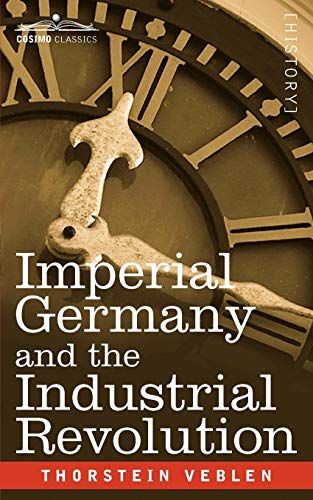 Imperial Germany And The Industrial Revolution (cosimo Classics History) [Paperback]