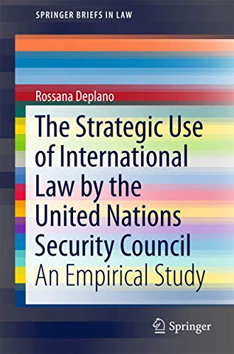 The Strategic Use of International Law by the United Nations Security Council: A [Paperback]