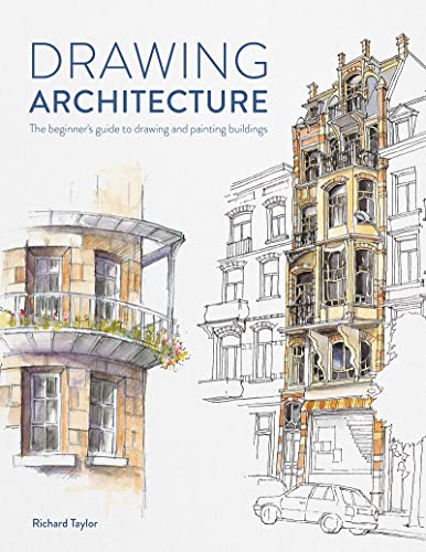 Drawing Architecture: The beginner's guide to drawing and painting buildings [Paperback]