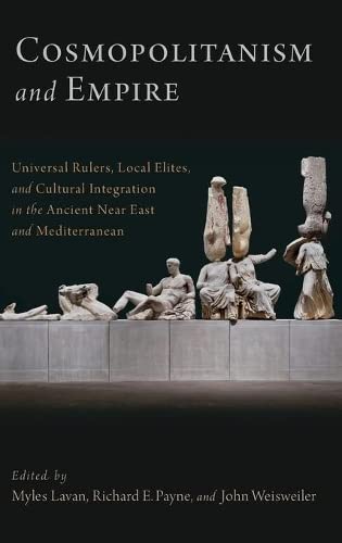 Cosmopolitanism and Empire Universal Rulers, Local Elites, and Cultural Integra [Hardcover]