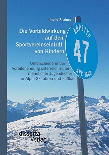 Die Vorbildirkung Auf Den Sportvereinseintritt Von Kindern Unterschiede In Der [Paperback]