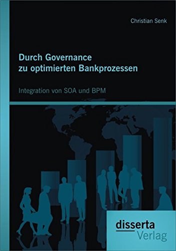 Durch Governance Zu Optimierten Bankprozessen Integration Von SOA und BPM [Paperback]