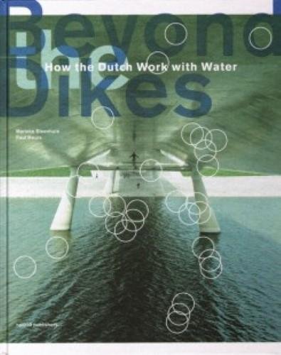 Beyond Dikes: How the Dutch Work with Water [