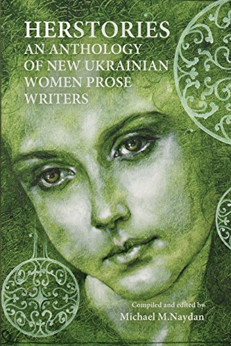 Herstories An Anthology Of Ne Ukrainian Women Prose Writers [Paperback]