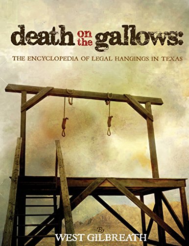 Death On The Gallos The Encyclopedia Of Legal Hangings In Texas [Paperback]