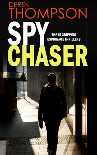 Spy Chaser Three Gripping Espionage Thrillers [Paperback]