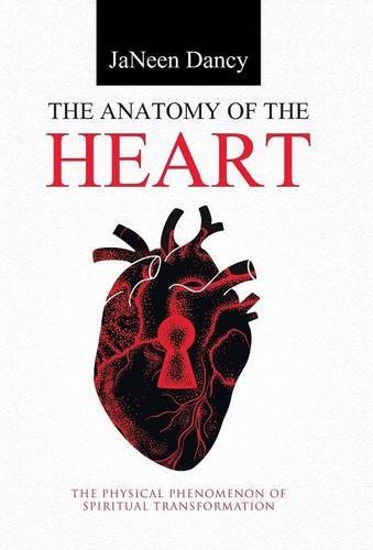 The Anatomy Of The Heart The Physical Phenomenon Of Spiritual Transformation [Hardcover]