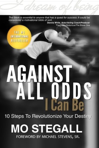 Against All Odds I CAN BE  10 Steps to Revolutionize Your Destiny [Paperback]