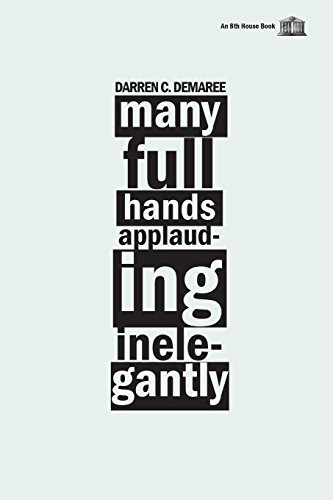 Many Full Hands Applauding Inelegantly [Paperback]