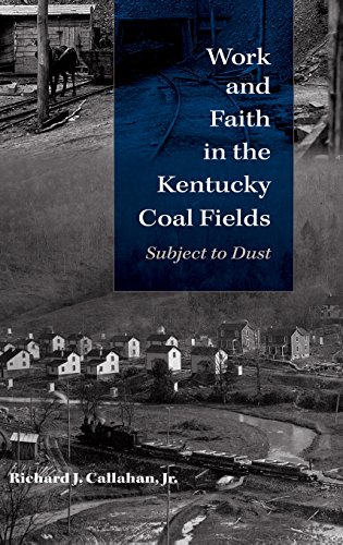 Work and Faith in the Kentucky Coal Fields Subject to Dust [Hardcover]