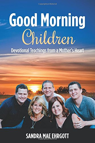 Good Morning Children Devotional Teachings From A Mothers Heart [Paperback]