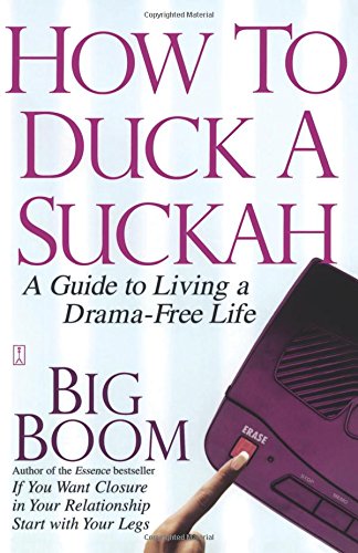 Ho to Duck a Suckah A Guide to Living a Drama-Free Life [Paperback]