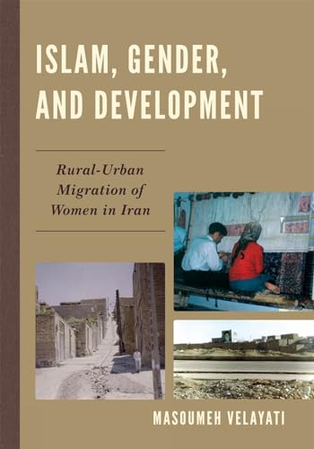 Islam, Gender, and Development: Rural-Urban Migration of Women in Iran [Hardcover]