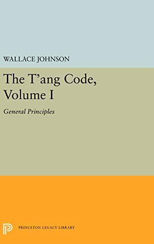 The T'ang Code, Volume I General Principles [Hardcover]