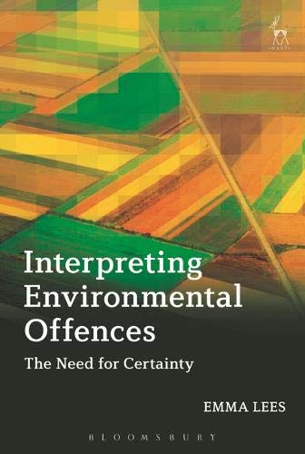 Interpreting Environmental Offences The Need for Certainty [Hardcover]