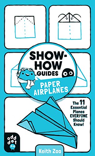 Show-How Guides: Paper Airplanes: The 11 Essential Planes Everyone Should Know! [Paperback]