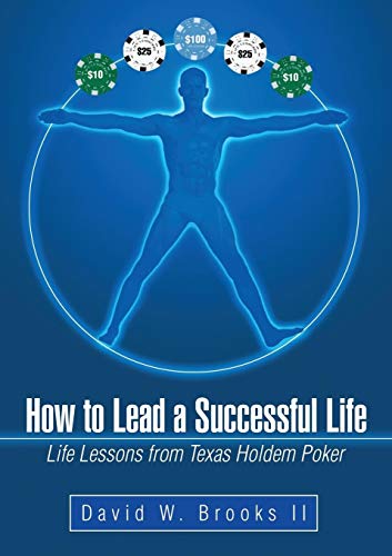 Ho To Lead A Successful Life Life Lessons From Texas Holdem Poker [Paperback]