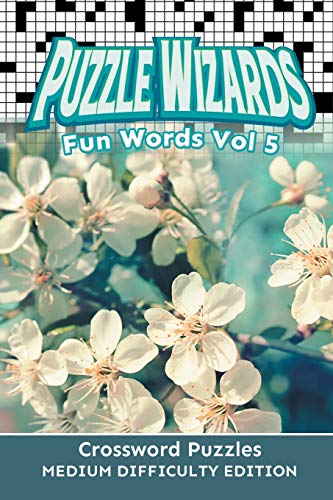 Puzzle Wizards Fun Words Vol 5  Crossword Puzzles Medium Difficulty Edition [Paperback]