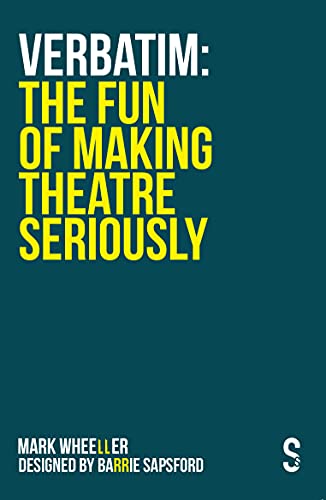 VERBATIM The Fun of Making Theatre Seriously [Paperback]