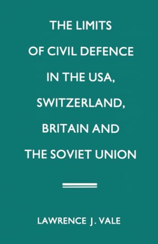 The Limits of Civil Defence in the USA, Switzerland, Britain and the Soviet Unio [Paperback]