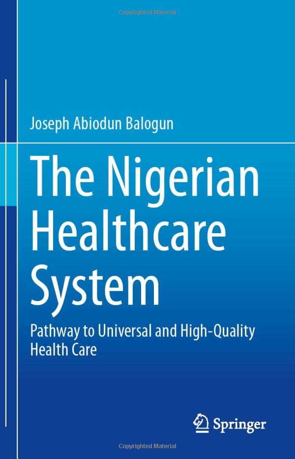 The Nigerian Healthcare System: Pathway to Universal and High-Quality Health Car [Hardcover]