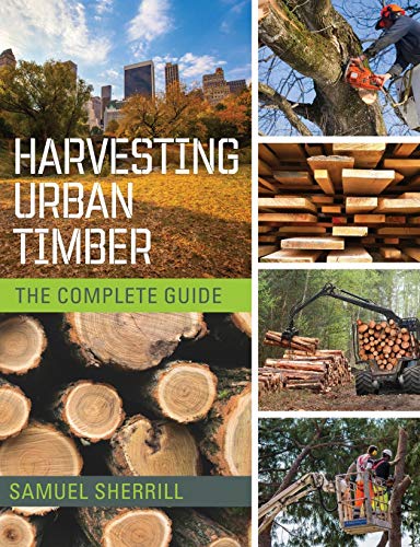 Harvesting Urban Timber A Guide To Making Better Use Of Urban Trees (woodworker [Paperback]