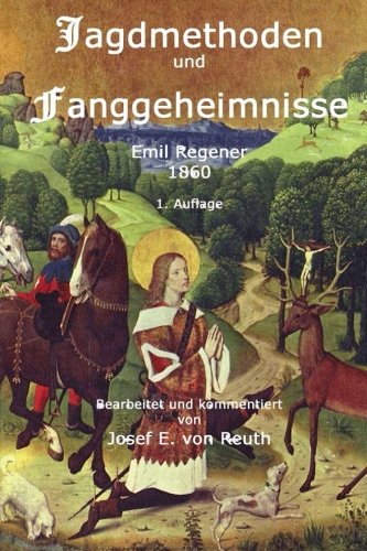 Jagdmethoden Und Fanggeheimnisse Ein Handbuch Fr Jger Und Jagdliebhabe (germa [Paperback]